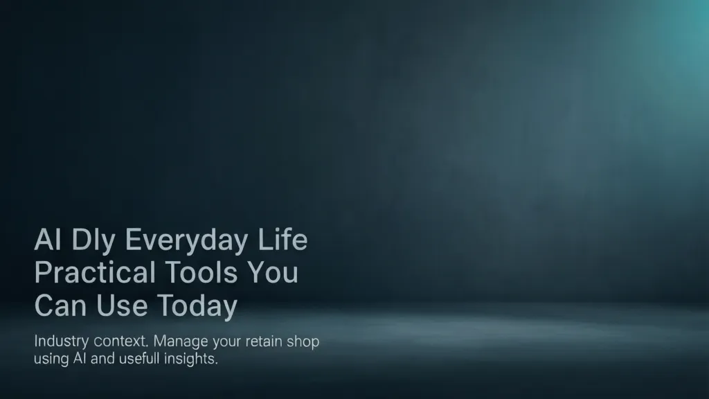 AI for Everyday Life: Practical Tools You Can Use Today